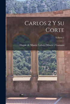 Paperback Carlos 2 y su corte; Volume 1 [Spanish] Book