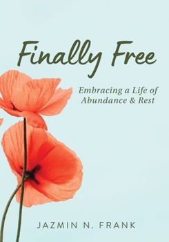 Paperback Finally Free: Embracing a Life of Abundance & Rest Book