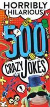 Paperback 500 Crazy Jokes: Horribly Hilarious Book