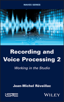 Hardcover Recording and Voice Processing, Volume 2: Working in the Studio Book