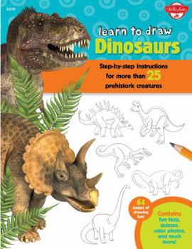 Library Binding Learn to Draw Dinosaurs: Step-By-Step Instructions for More Than 25 Prehistoric Creatures Book