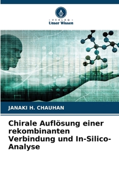 Paperback Chirale Auflösung einer rekombinanten Verbindung und In-Silico-Analyse [German] Book