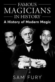 Paperback Famous Magicians in History: A History of Modern Magic Book