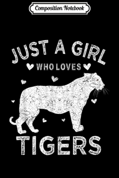 Composition Notebook: Funny Just A Girl Who Loves Tigers  Journal/Notebook Blank Lined Ruled 6x9 100 Pages
