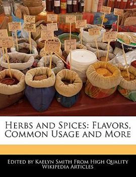 Herbs and Spices : Flavors, Common Usage and More