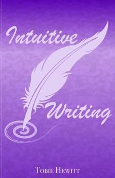 Paperback Intuitive Writing: Using Writing as a Tool for Discovery and Expression Book