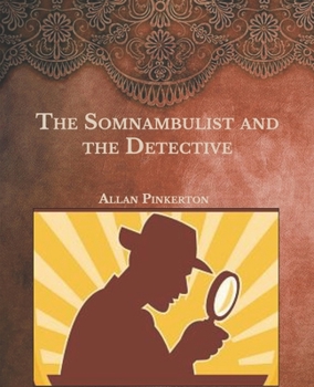 The Somnambulist and the Detective & the Murderer and the Fortune Teller - Book #7 of the Pinkerton