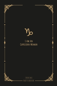 I Am An Capricorn Woman: this notebook is a nice gift for an Capricorn woman. There is ample room inside for writing notes and ideas. This paperback notebook is 6 x 9 and has 120 pages.