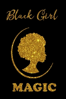 Black Girl Magic: Black Girl Magic journal / Self Care/Gratitude/Rhymes/Poetry/Prayer/Notebook/Diary/6x9" 100 Pages | African American Black Queen Melanin Gift