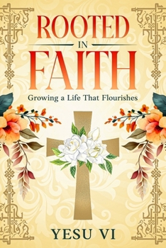 Paperback Rooted in Faith: Growing a Life That Flourishes Book