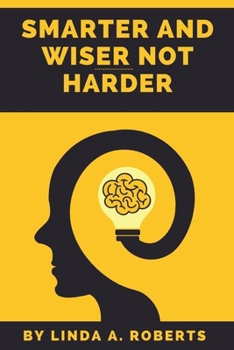 Paperback Smarter And Wiser Not Harder: A Guide To Getting The Body And Mind That You Want Book