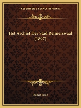 Paperback Het Archief Der Stad Reimerswaal (1897) [Dutch] Book