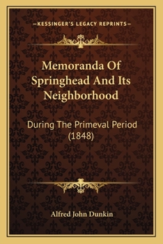 Paperback Memoranda Of Springhead And Its Neighborhood: During The Primeval Period (1848) Book
