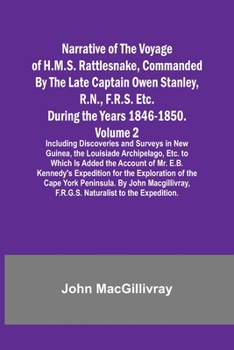 Paperback Narrative of the Voyage of H.M.S. Rattlesnake, Commanded By the Late Captain Owen Stanley, R.N., F.R.S. Etc. During the Years 1846-1850. - Volume 2; I Book