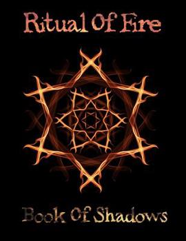 Ritual Of Fire Book Of Shadows: Spell Book (Grimoire) Large Spell Log Book with Journal/Notebook area for notes perfect for Witches, Wiccans, Mages, Druids, New Age Magick and Witchcraft(8.5x11)(120 p