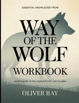 Paperback Essential Knowledge From Way of the Wolf: Applied Guide to the Core Insights Book