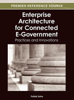 Hardcover Enterprise Architecture for Connected E-Government: Practices and Innovations Book