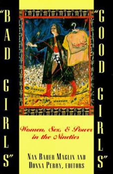 Paperback Bad Girls/Good Girls: Women, Sex, and Power in the Nineties Book