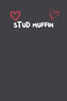 Stud Muffin: Lined Notebook Gift For Mom or Girlfriend Affordable Valentine's Day Gift Journal Blank Ruled Papers, Matte Finish cover