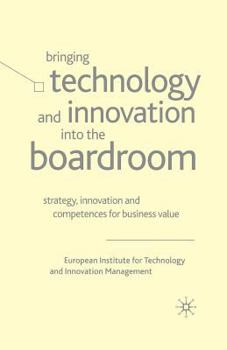 Bringing Technology and Innovation Into the Boardroom: Strategy, Innovation and Competences for Business Value