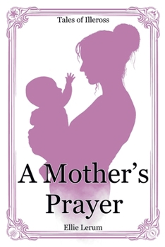 A Mother's Prayer (Tales of Illeross)