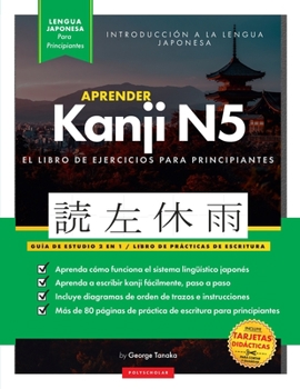 Paperback Aprender Japonés Kanji N5 Workbook: La guía de estudio paso a paso fácil y el libro de práctica de escritura: La Mejor manera de aprender japonés y có [Spanish] Book