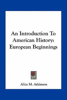 Paperback An Introduction To American History: European Beginnings Book