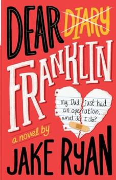 Paperback Dear Franklin: My Dad Just Had an Operation, What Do I Do? Book