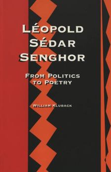 Paperback Léopold Sédar Senghor: From Politics to Poetry Book