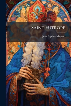 Paperback Saint Eutrope: Vies Des Saints De L'église De Marseille... [French] Book