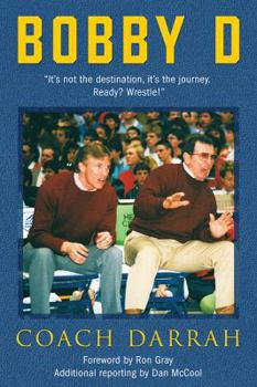 Hardcover Bobby D: "It's not the destination, it's the journey. Ready? Wrestle!" Book