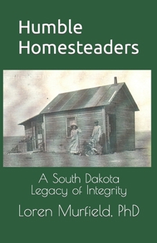 Paperback Humble Homesteaders: A South Dakota Legacy of Integrity Book