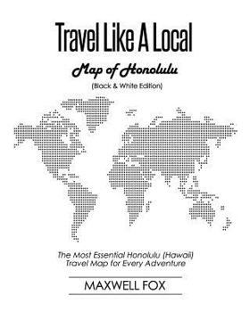 Paperback Travel Like a Local - Map of Honolulu (Black and White Edition): The Most Essential Honolulu (Hawaii) Travel Map for Every Adventure Book