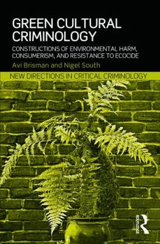 Paperback Green Cultural Criminology: Constructions of Environmental Harm, Consumerism, and Resistance to Ecocide Book