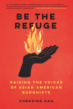 Paperback Be the Refuge: Raising the Voices of Asian American Buddhists Book