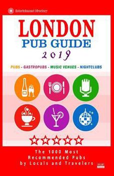 Paperback London Pub Guide 2019: The 1000 Best Bars and Pubs in London, England (City Pub Guide 2019) Book