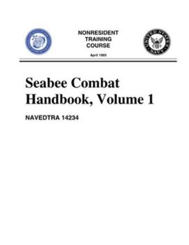 Paperback Seabee Combat Handbook, Volume 1 (NAVEDTRA 14234) Book