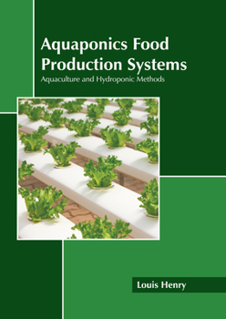 Hardcover Aquaponics Food Production Systems: Aquaculture and Hydroponic Methods Book