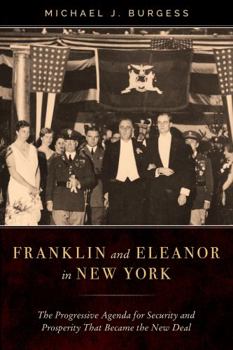 Paperback Franklin and Eleanor in New York: The Progressive Agenda for Security and Prosperity That Became the New Deal Book