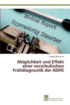 Paperback Möglichkeit und Effekt einer vorschulischen Frühdiagnostik der ADHS [German] Book