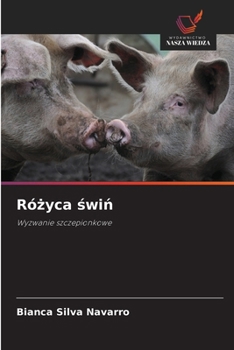 Rózyca swin: Wyzwanie szczepionkowe (Polish Edition)