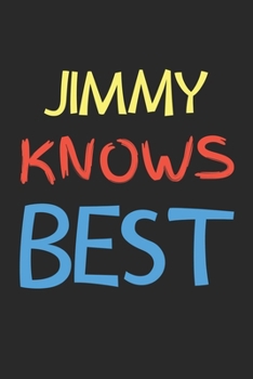 Paperback Jimmy Knows Best: Lined Journal, 120 Pages, 6 x 9, Jimmy Personalized Name Notebook Gift Idea, Black Matte Finish (Jimmy Knows Best Jour Book