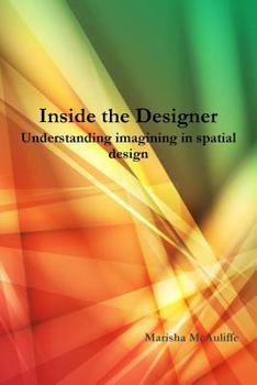 Paperback Inside the Designer: Understanding imagining in spatial design. Book