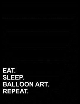 Eat Sleep Balloon Art Repeat: Isometric Graph Paper Notebook: 1/2 Inch Equilateral TriangleFor Drawing & Creative Work, Engineers, Artists, College Students, 8.5" x 11", 100 pages
