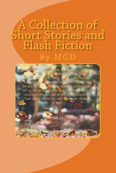 Paperback A Collection of Short Stories and Flash Fiction: By MGD Book