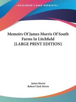 Hardcover Memoirs of James Morris of South Farms in Litchfield [Large Print] Book