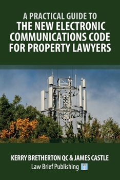 Paperback A Practical Guide to the New Electronic Communications Code for Property Lawyers Book
