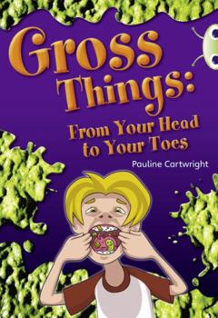 Paperback Bug Club Independent Year Two Non Fiction White B Gross Things: From Your Head to Your Toes Book
