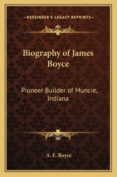 Paperback Biography of James Boyce: Pioneer Builder of Muncie, Indiana Book