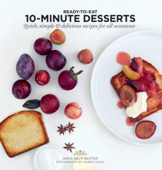 Paperback 10 Minute Desserts: Quick, Simple & Delicious Recipes for All Occasions Book